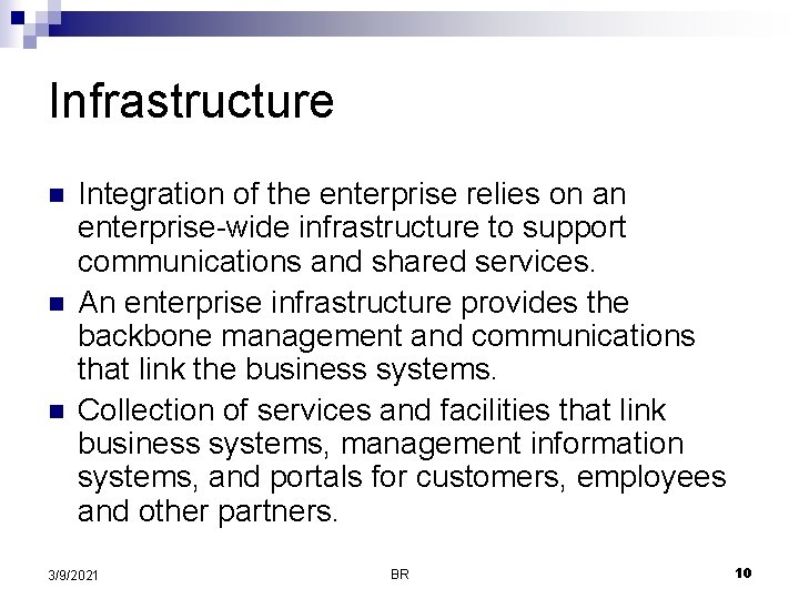 Infrastructure n n n Integration of the enterprise relies on an enterprise-wide infrastructure to Infrastructure n n n Integration of the enterprise relies on an enterprise-wide infrastructure to