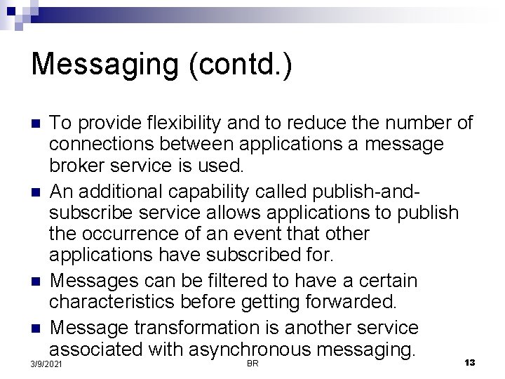 Messaging (contd. ) n n To provide flexibility and to reduce the number of Messaging (contd. ) n n To provide flexibility and to reduce the number of