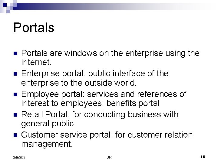Portals n n n Portals are windows on the enterprise using the internet. Enterprise Portals n n n Portals are windows on the enterprise using the internet. Enterprise