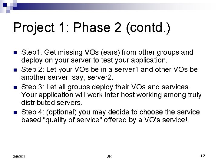 Project 1: Phase 2 (contd. ) n n Step 1: Get missing VOs (ears) Project 1: Phase 2 (contd. ) n n Step 1: Get missing VOs (ears)