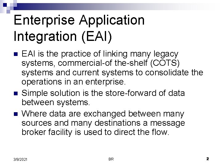 Enterprise Application Integration (EAI) n n n EAI is the practice of linking many Enterprise Application Integration (EAI) n n n EAI is the practice of linking many