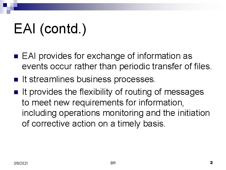 EAI (contd. ) n n n EAI provides for exchange of information as events EAI (contd. ) n n n EAI provides for exchange of information as events