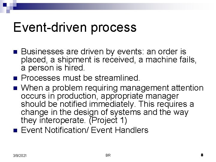 Event-driven process n n Businesses are driven by events: an order is placed, a Event-driven process n n Businesses are driven by events: an order is placed, a