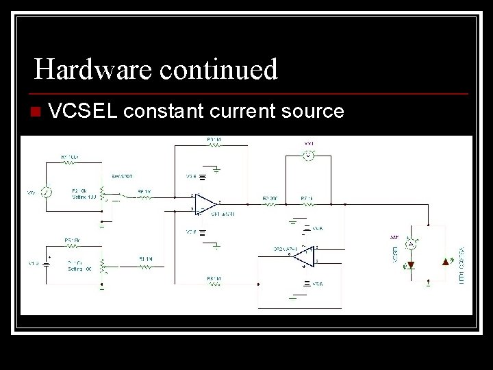 Hardware continued n VCSEL constant current source 