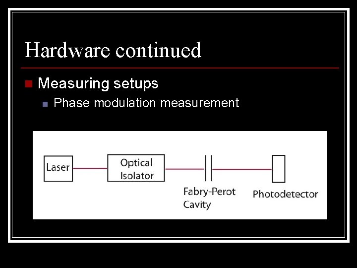 Hardware continued n Measuring setups n Phase modulation measurement 