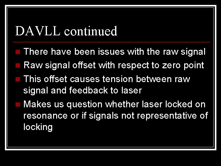 DAVLL continued There have been issues with the raw signal n Raw signal offset