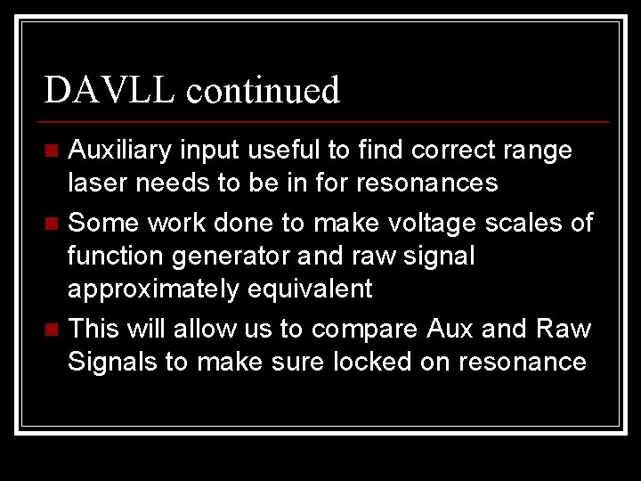 DAVLL continued Auxiliary input useful to find correct range laser needs to be in