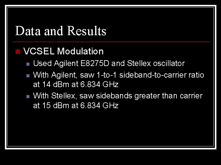 Data and Results n VCSEL Modulation n Used Agilent E 8275 D and Stellex