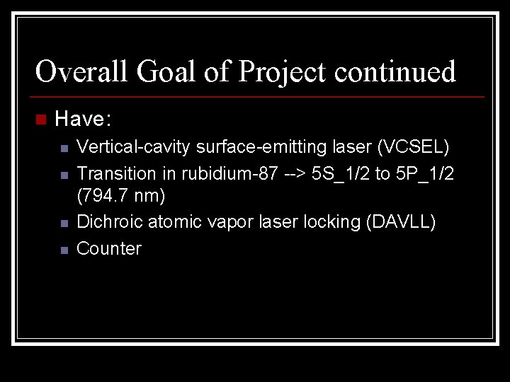 Overall Goal of Project continued n Have: n n Vertical-cavity surface-emitting laser (VCSEL) Transition