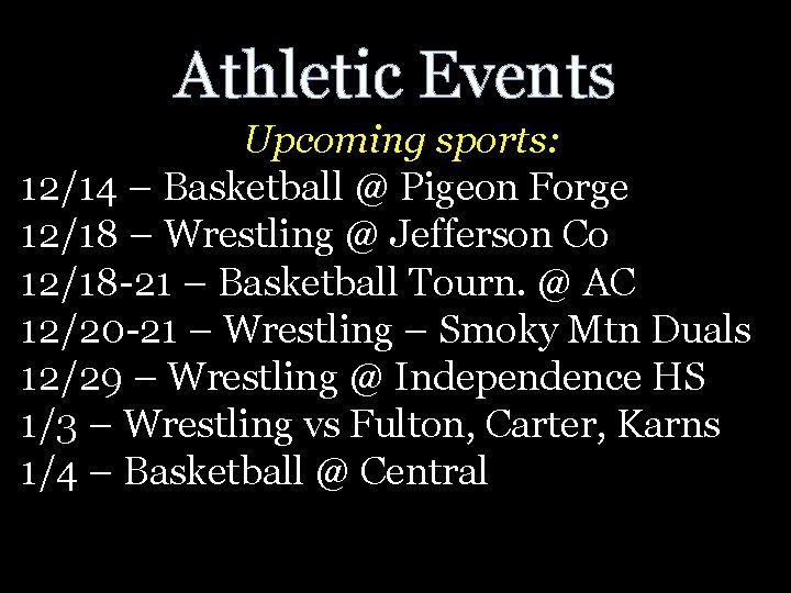 Athletic Events Upcoming sports: 12/14 – Basketball @ Pigeon Forge 12/18 – Wrestling @