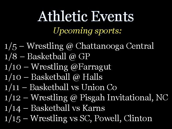 Athletic Events Upcoming sports: 1/5 – Wrestling @ Chattanooga Central 1/8 – Basketball @