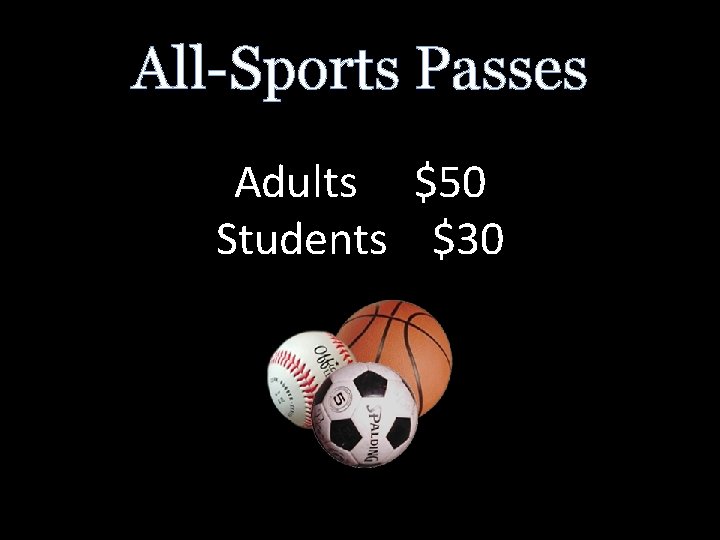 All-Sports Passes Adults $50 Students $30 