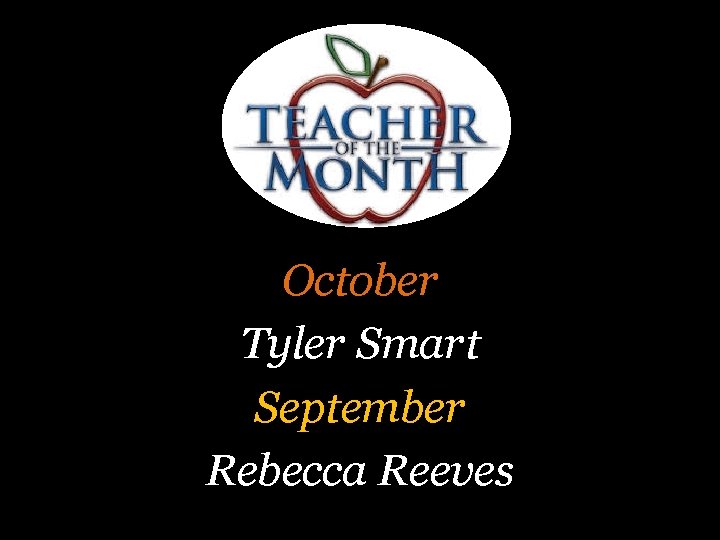 October Tyler Smart September Rebecca Reeves 