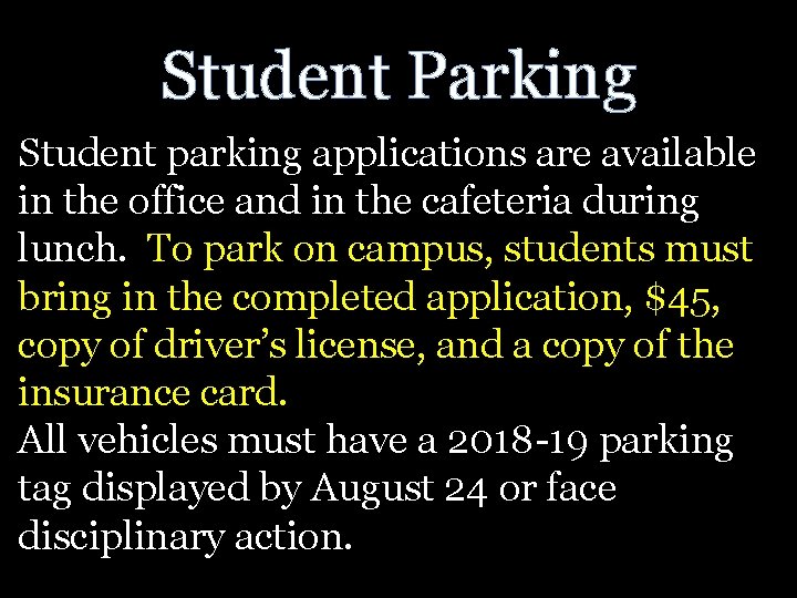 Student Parking Student parking applications are available in the office and in the cafeteria