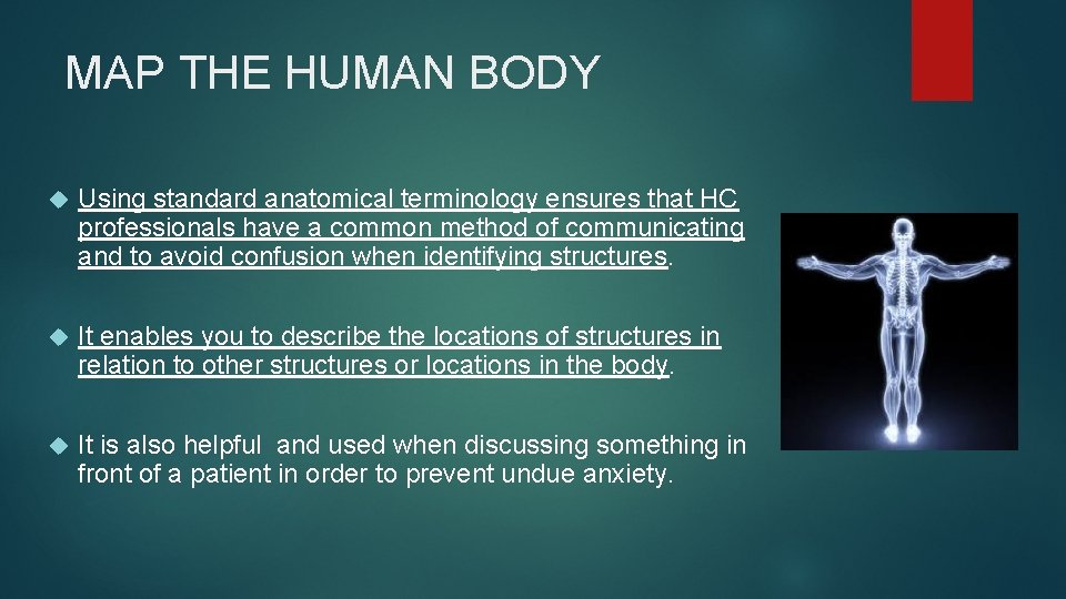 MAP THE HUMAN BODY Using standard anatomical terminology ensures that HC professionals have a