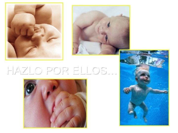 HAZLO POR ELLOS… HAZLO POR ELLOS…