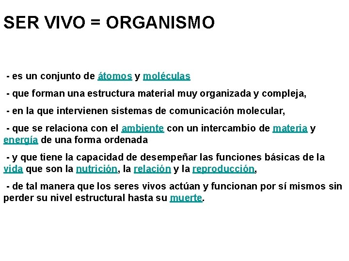 SER VIVO = ORGANISMO - es un conjunto de átomos y moléculas - que