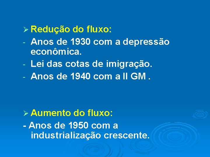 Ø Redução do fluxo: Anos de 1930 com a depressão econômica. - Lei das