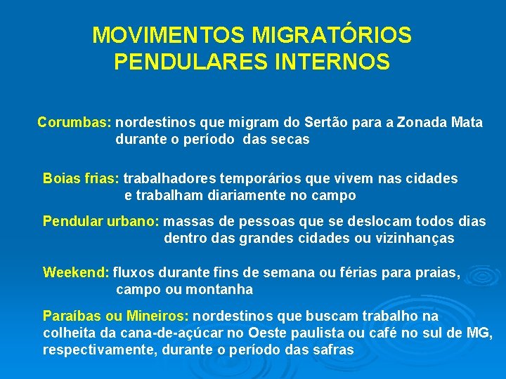 MOVIMENTOS MIGRATÓRIOS PENDULARES INTERNOS Corumbas: nordestinos que migram do Sertão para a Zonada Mata