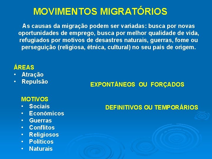 MOVIMENTOS MIGRATÓRIOS As causas da migração podem ser variadas: busca por novas oportunidades de