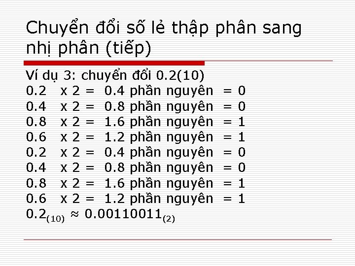 Chuyển đổi số lẻ thập phân sang nhị phân (tiếp) Ví dụ 3: chuyển