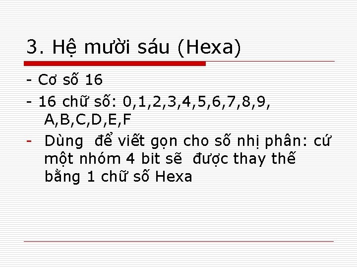 3. Hệ mười sáu (Hexa) - Cơ số 16 - 16 chữ số: 0,