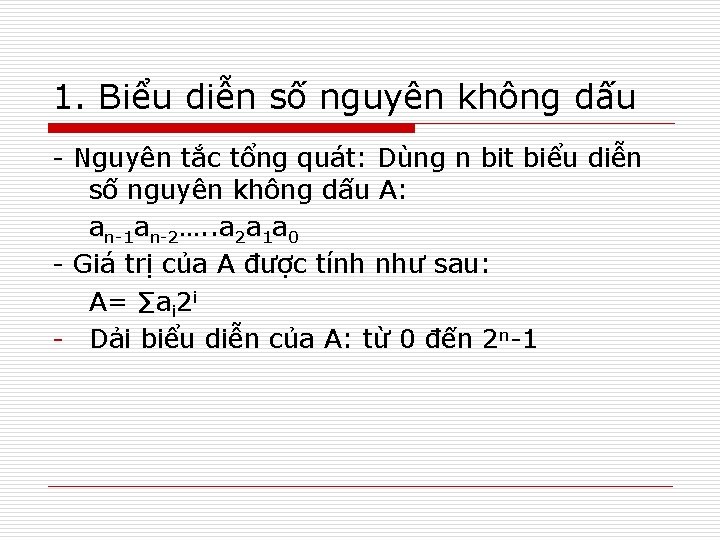 1. Biểu diễn số nguyên không dấu - Nguyên tắc tổng quát: Dùng n