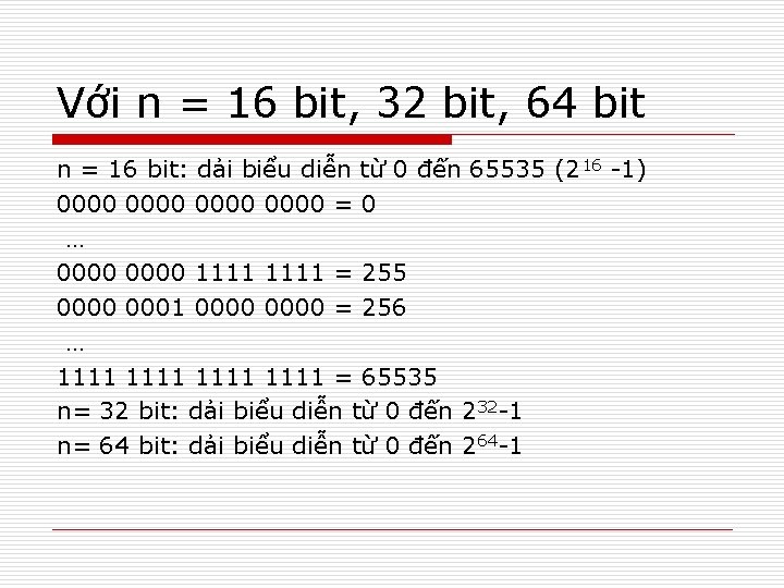 Với n = 16 bit, 32 bit, 64 bit n = 16 bit: dải