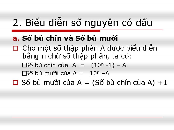 2. Biểu diễn số nguyên có dấu a. Số bù chín và Số bù