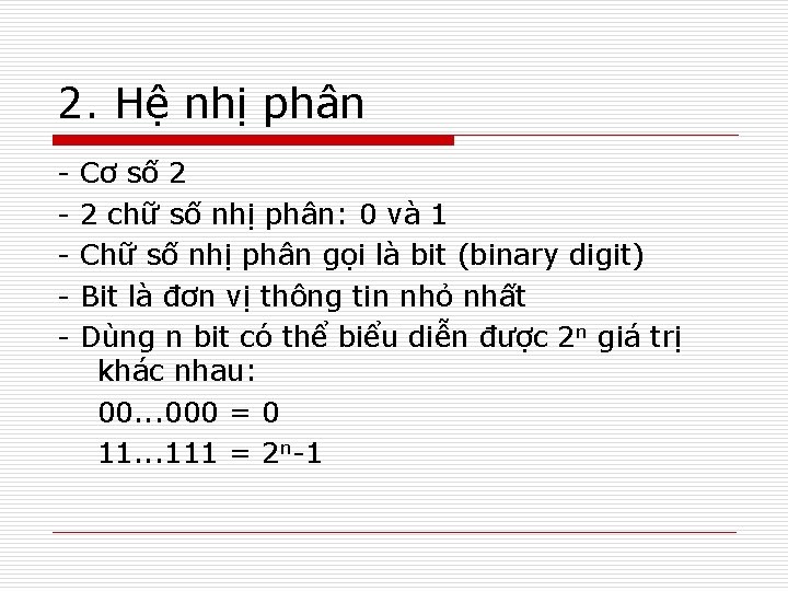 2. Hệ nhị phân - Cơ số 2 2 chữ số nhị phân: 0