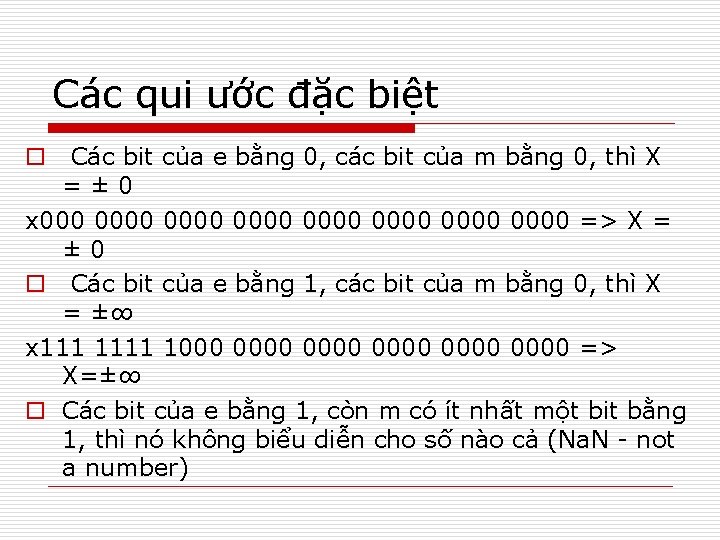 Các qui ước đặc biệt o Các bit của e bằng 0, các bit