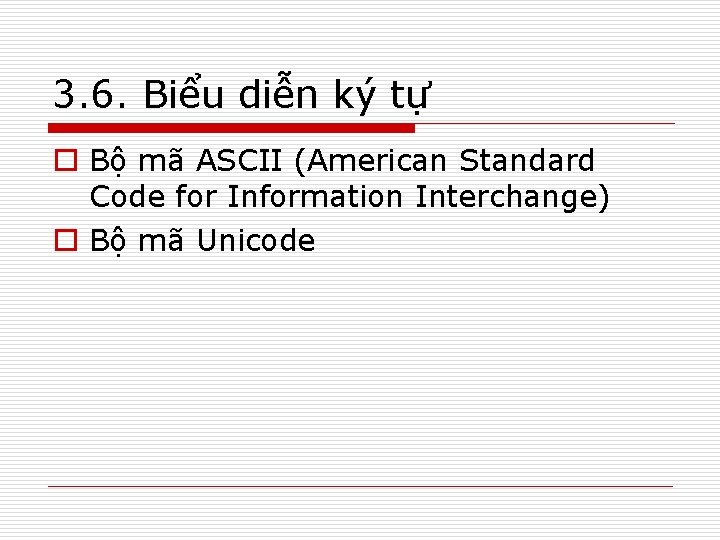 3. 6. Biểu diễn ký tự o Bộ mã ASCII (American Standard Code for
