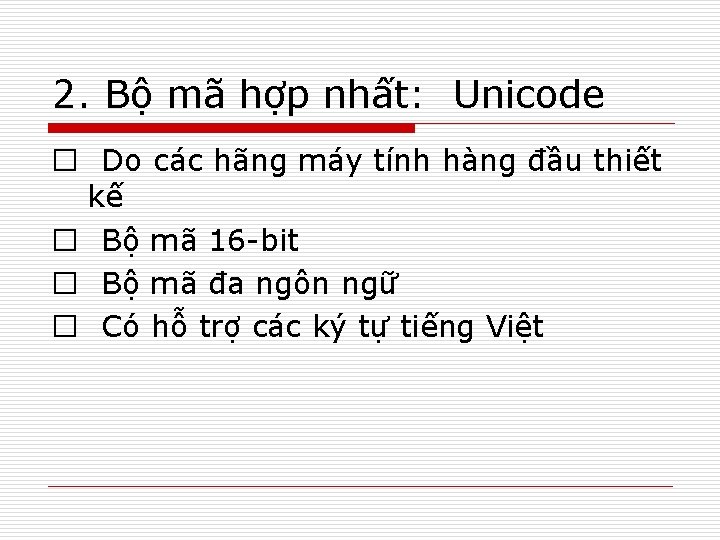 2. Bộ mã hợp nhất: Unicode � Do các hãng máy tính hàng đầu