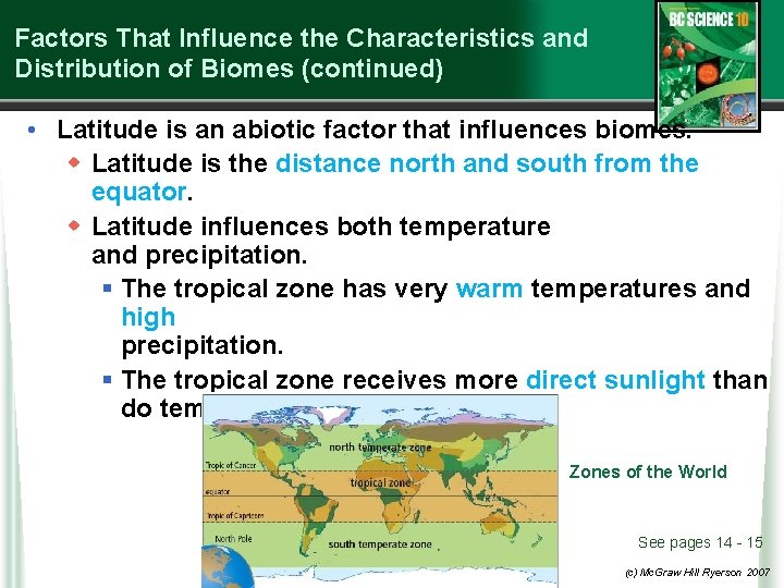 Factors That Influence the Characteristics and Distribution of Biomes (continued) • Latitude is an