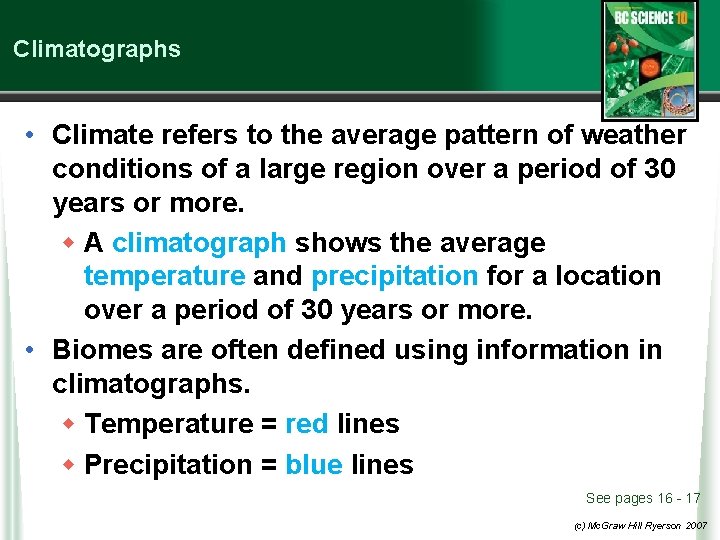 Climatographs • Climate refers to the average pattern of weather conditions of a large