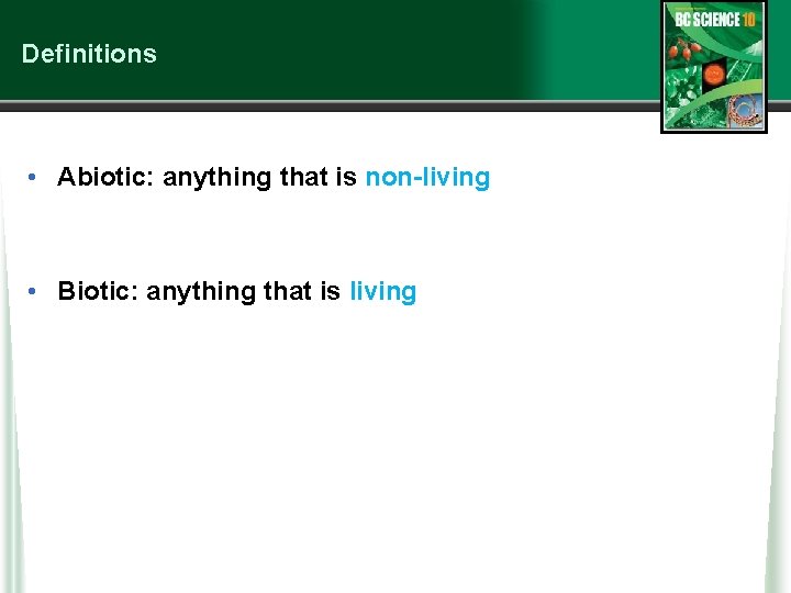 Definitions • Abiotic: anything that is non-living • Biotic: anything that is living 