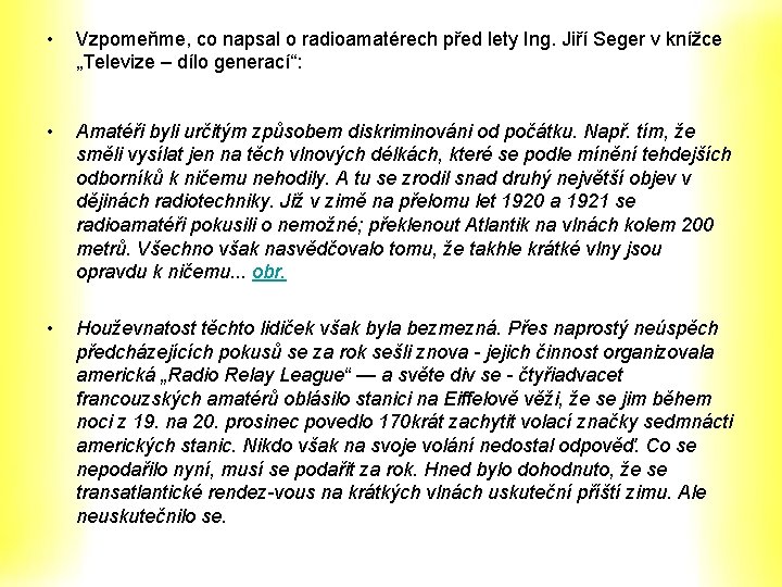 • Vzpomeňme, co napsal o radioamatérech před lety Ing. Jiří Seger v knížce • Vzpomeňme, co napsal o radioamatérech před lety Ing. Jiří Seger v knížce