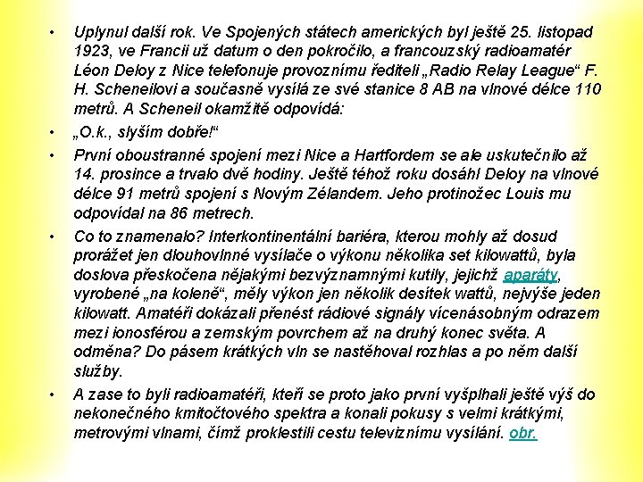 • • • Uplynul další rok. Ve Spojených státech amerických byl ještě 25. • • • Uplynul další rok. Ve Spojených státech amerických byl ještě 25.