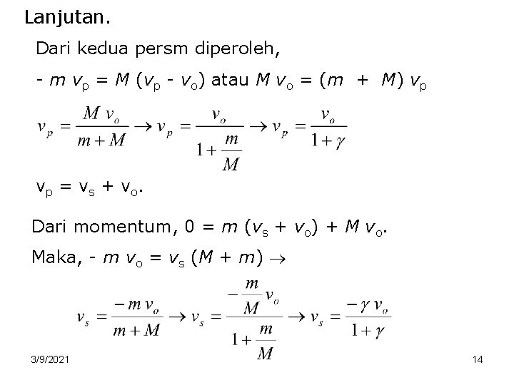 Lanjutan. Dari kedua persm diperoleh, - m vp = M (vp - vo) atau