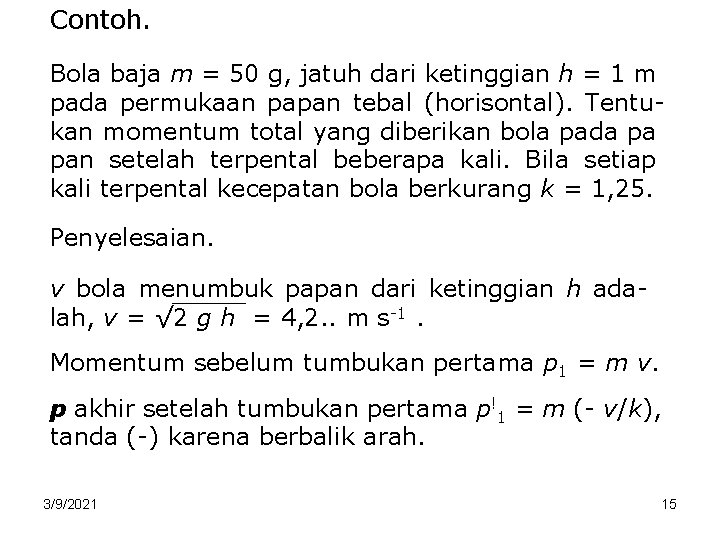Contoh. Bola baja m = 50 g, jatuh dari ketinggian h = 1 m