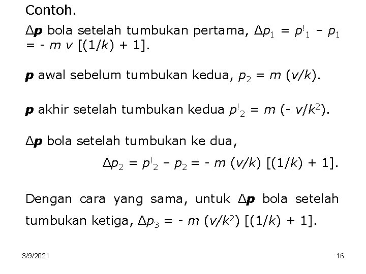 Contoh. Δp bola setelah tumbukan pertama, Δp 1 = p!1 – p 1 =