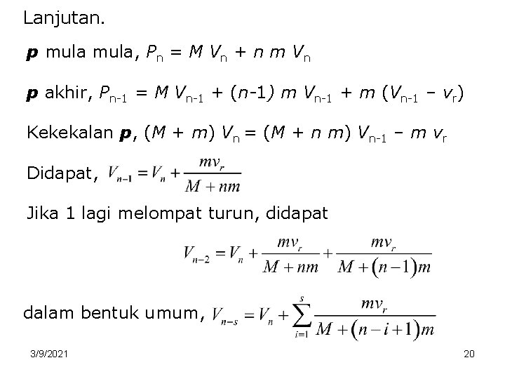 Lanjutan. p mula, Pn = M Vn + n m Vn p akhir, Pn-1