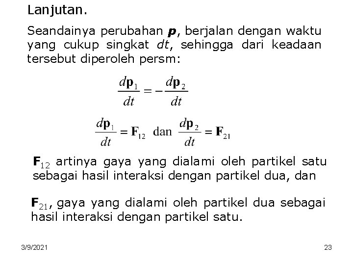 Lanjutan. Seandainya perubahan p, berjalan dengan waktu yang cukup singkat dt, sehingga dari keadaan