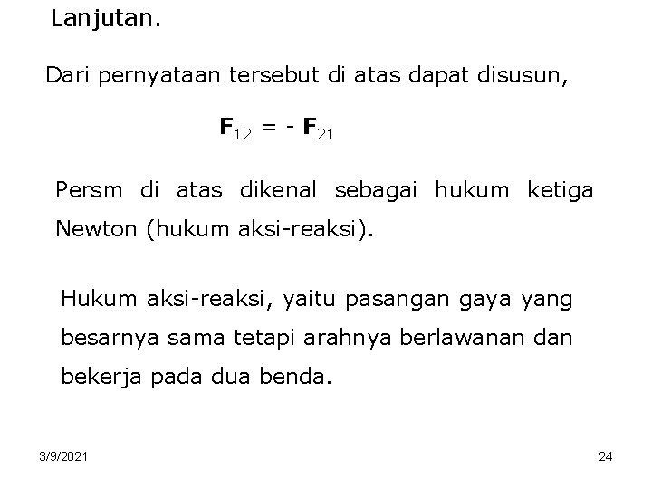 Lanjutan. Dari pernyataan tersebut di atas dapat disusun, F 12 = - F 21