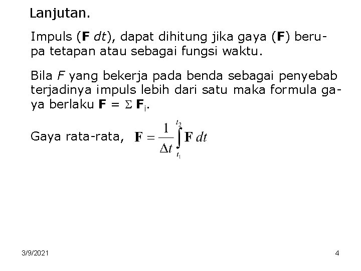 Lanjutan. Impuls (F dt), dapat dihitung jika gaya (F) berupa tetapan atau sebagai fungsi