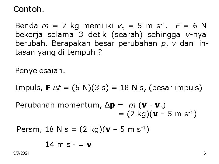 Contoh. Benda m = 2 kg memiliki vo = 5 m s-1. F =