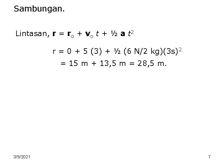 Sambungan. Lintasan, r = ro + vo t + ½ a t 2 r