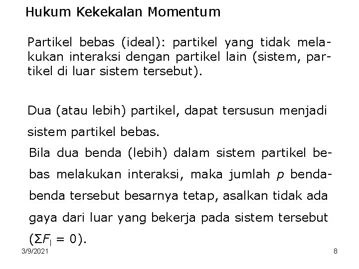 Hukum Kekekalan Momentum Partikel bebas (ideal): partikel yang tidak melakukan interaksi dengan partikel lain