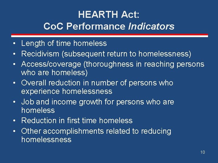 HEARTH Act: Co. C Performance Indicators • Length of time homeless • Recidivism (subsequent