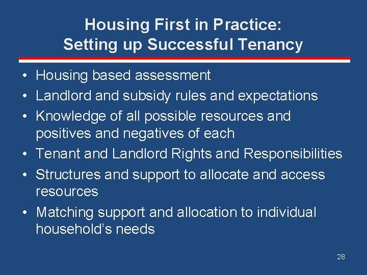 Housing First in Practice: Setting up Successful Tenancy • Housing based assessment • Landlord